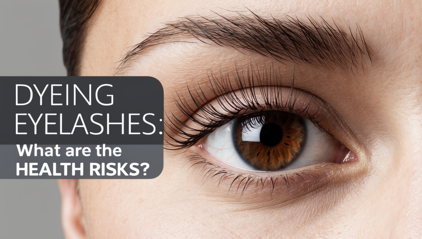 Dyeing Eyelashes: What Are the Health Risks?